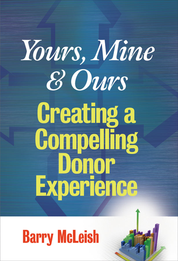 Yours, Mine, and Ours; Creating a Compelling Donor Experience (Hardback) 9780470126400