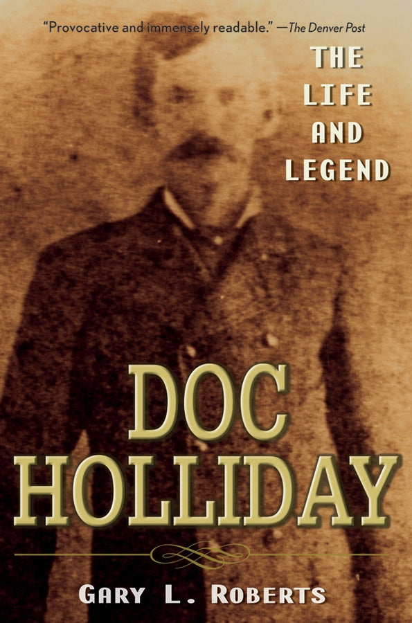 Doc Holliday; The Life and Legend (Paperback / softback) 9780470128220