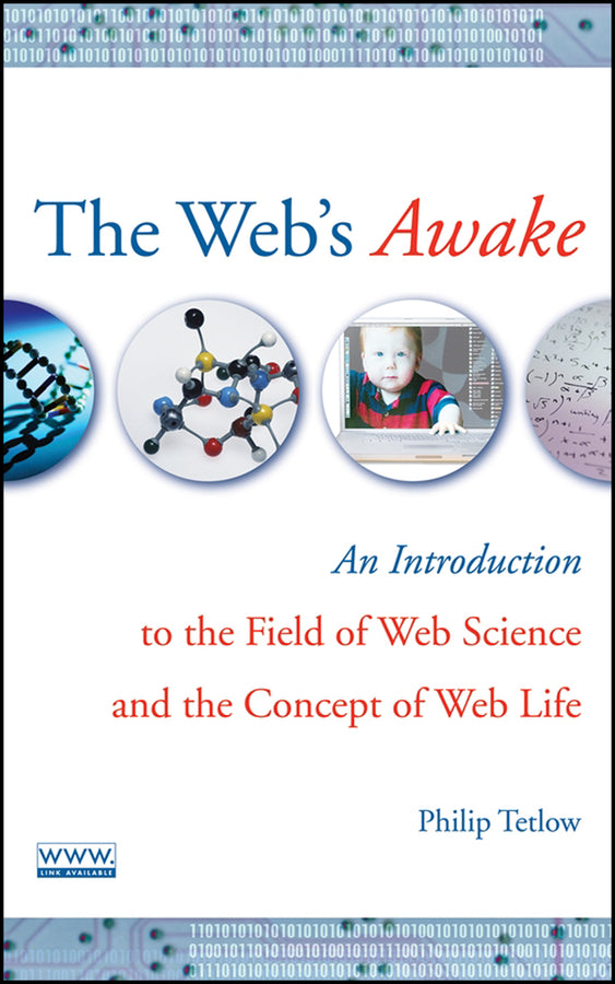 The Web's Awake; An Introduction to the Field of Web Science and the Concept of Web Life (Hardback) 9780470137949