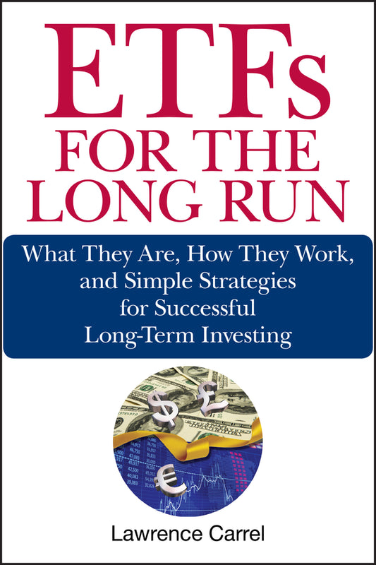 ETFs for the Long Run; What They Are, How They Work, and Simple Strategies for Successful Long-Term Investing (Hardback) 9780470138946
