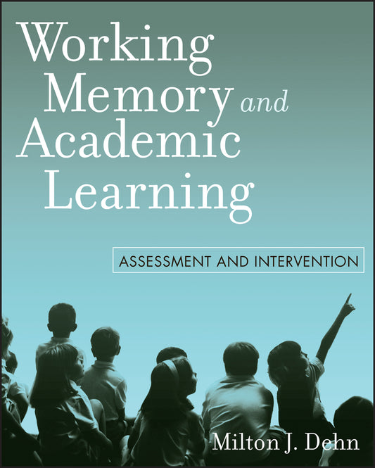 Working Memory and Academic Learning; Assessment and Intervention (Paperback / softback) 9780470144190