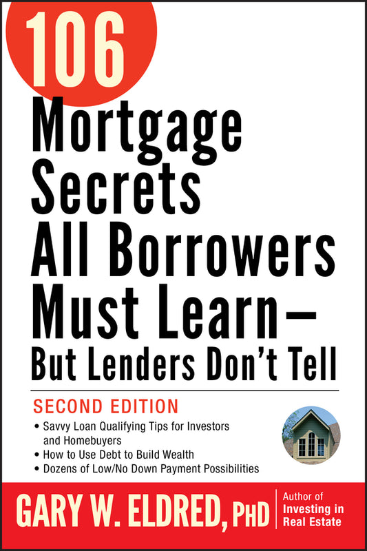 106 Mortgage Secrets All Borrowers Must Learn -- But Lenders Don't Tell (Paperback / softback) 9780470152867