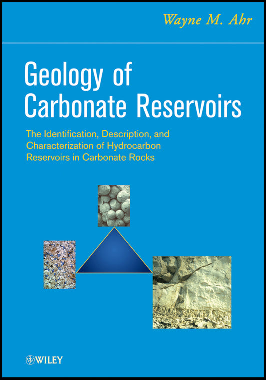 Geology of Carbonate Reservoirs; The Identification, Description and Characterization of Hydrocarbon Reservoirs in Carbonate Rocks (Hardback) 9780470164914