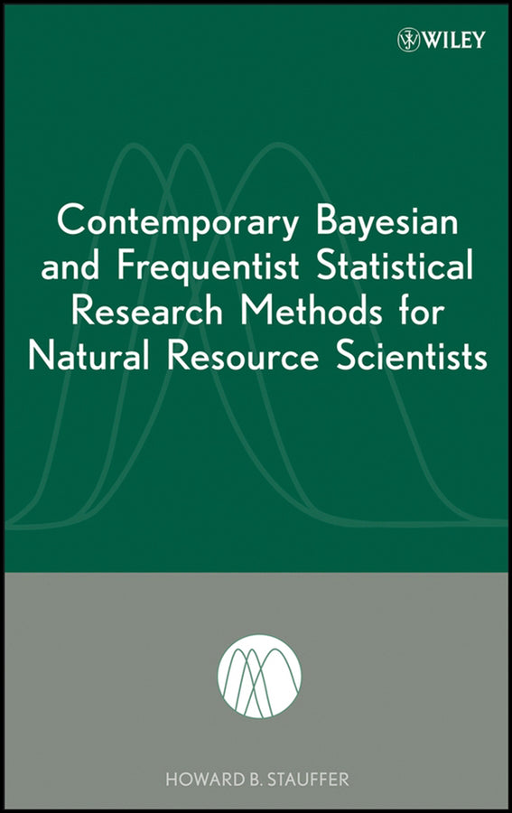 Contemporary Bayesian and Frequentist Statistical Research Methods for Natural Resource Scientists (Hardback) 9780470165041
