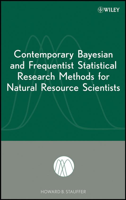 Contemporary Bayesian and Frequentist Statistical Research Methods for Natural Resource Scientists (Hardback) 9780470165041