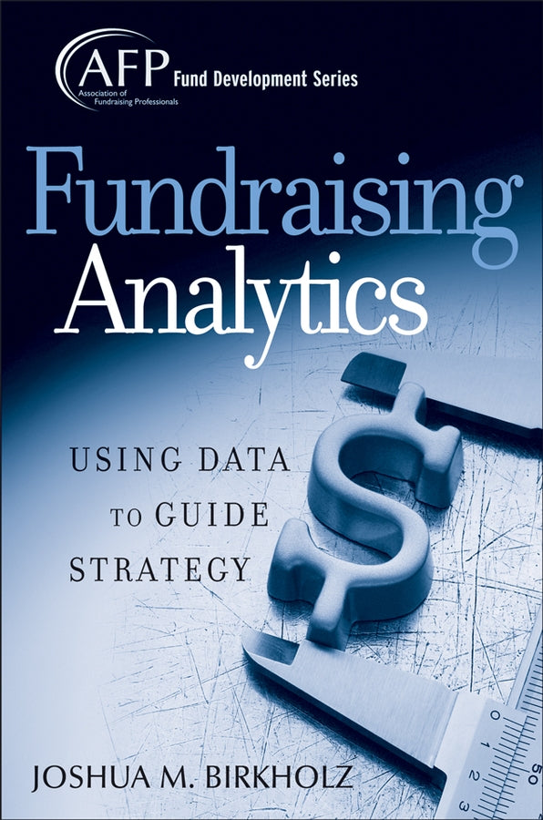 Fundraising Analytics; Using Data to Guide Strategy (Hardback) 9780470165577