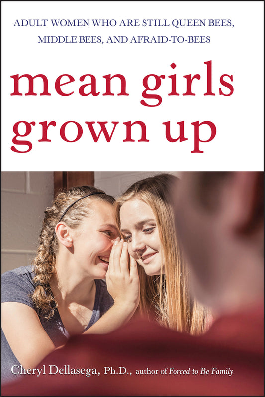 Mean Girls Grown Up; Adult Women Who Are Still Queen Bees, Middle Bees, and Afraid-to-Bees (Paperback / softback) 9780470168752