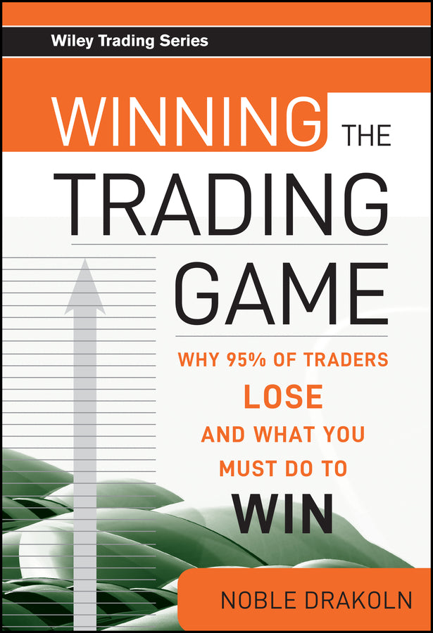 Winning the Trading Game; Why 95% of Traders Lose and What You Must Do To Win (Hardback) 9780470169957