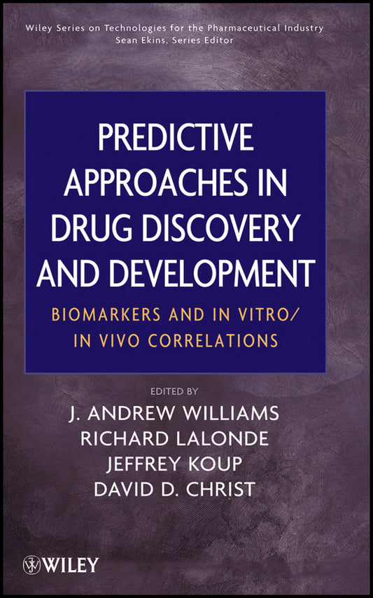 Predictive Approaches in Drug Discovery and Development; Biomarkers and In Vitro / In Vivo Correlations (Hardback) 9780470170830