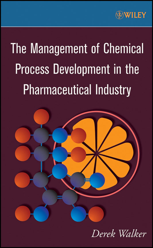 The Management of Chemical Process Development in the Pharmaceutical Industry (Hardback) 9780470171561