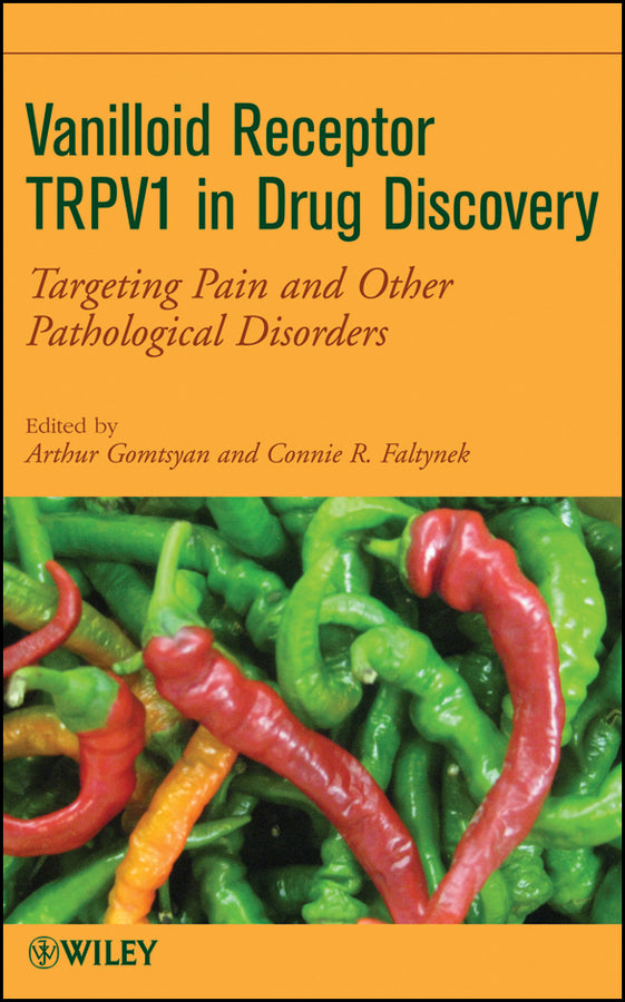 Vanilloid Receptor TRPV1 in Drug Discovery; Targeting Pain and Other Pathological Disorders (Hardback) 9780470175576