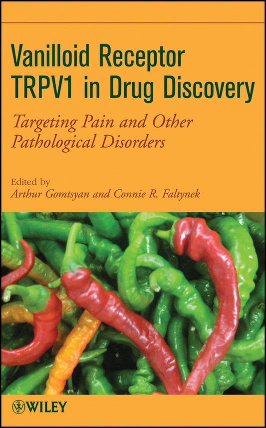 Vanilloid Receptor TRPV1 in Drug Discovery; Targeting Pain and Other Pathological Disorders (Hardback) 9780470175576