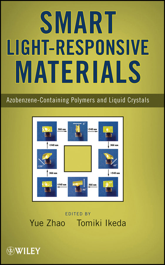 Smart Light-Responsive Materials; Azobenzene-Containing Polymers and Liquid Crystals (Hardback) 9780470175781