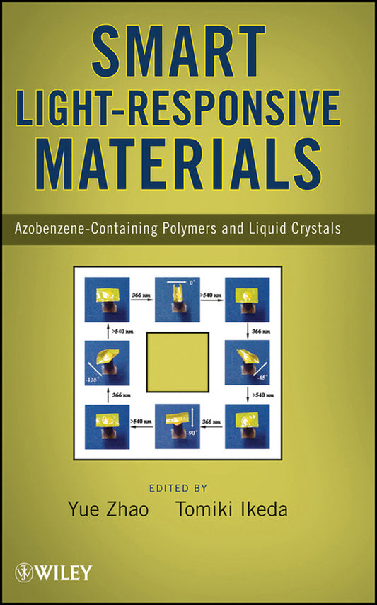 Smart Light-Responsive Materials; Azobenzene-Containing Polymers and Liquid Crystals (Hardback) 9780470175781