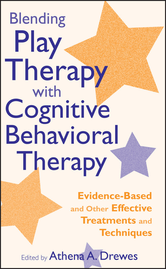Blending Play Therapy with Cognitive Behavioral Therapy; Evidence-Based and Other Effective Treatments and Techniques (Hardback) 9780470176405