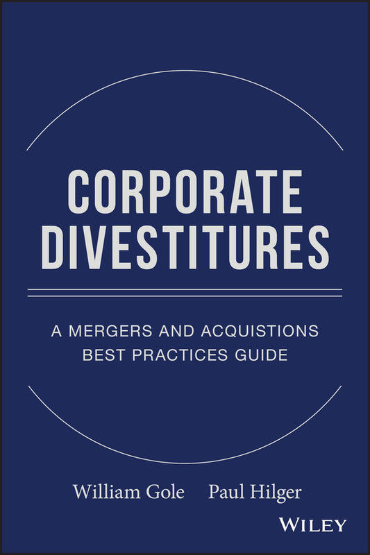 Corporate Divestitures; A Mergers and Acquisitions Best Practices Guide (Hardback) 9780470180006