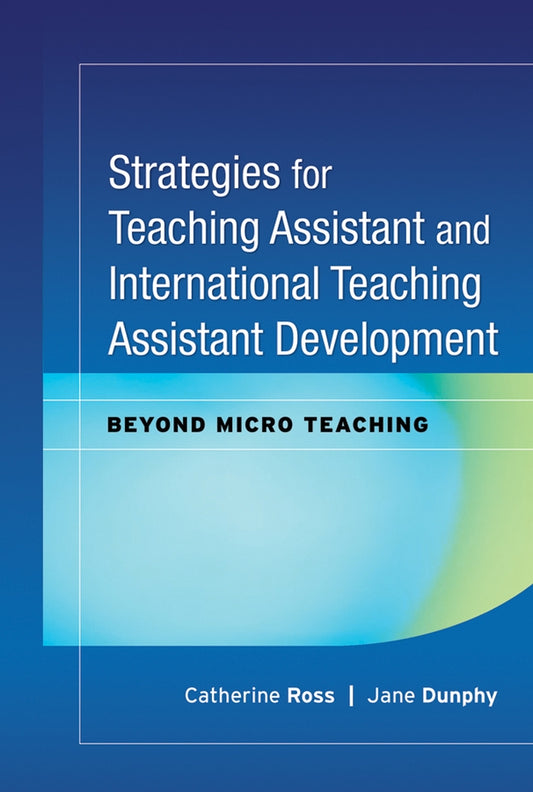 Strategies for Teaching Assistant and International Teaching Assistant Development; Beyond Micro Teaching (Hardback) 9780470180822