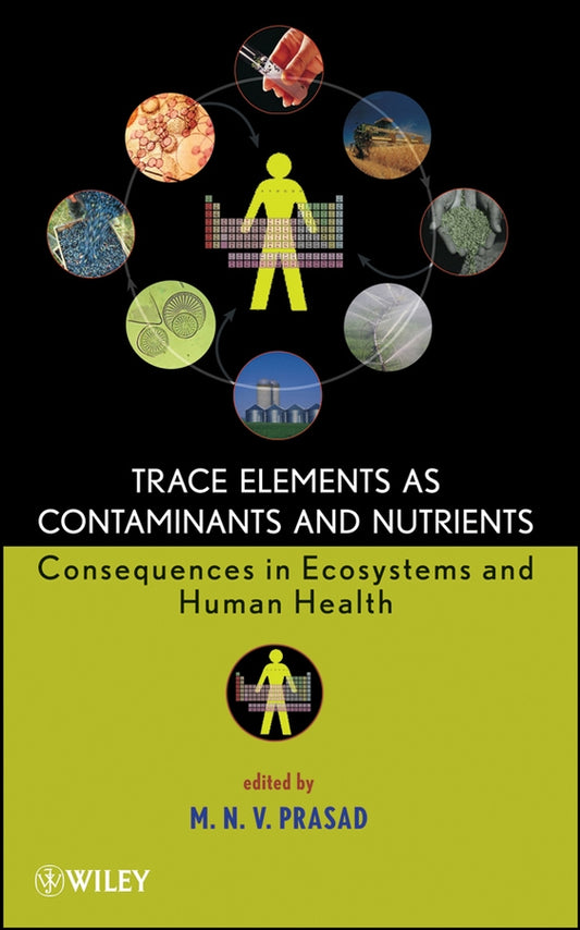 Trace Elements as Contaminants and Nutrients; Consequences in Ecosystems and Human Health (Hardback) 9780470180952