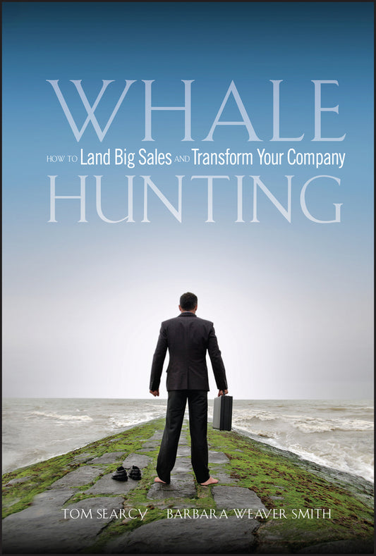 Whale Hunting; How to Land Big Sales and Transform Your Company (Hardback) 9780470182697