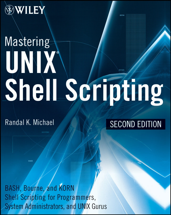 Mastering Unix Shell Scripting; Bash, Bourne, and Korn Shell Scripting for Programmers, System Administrators, and UNIX Gurus (Paperback / softback) 9780470183014
