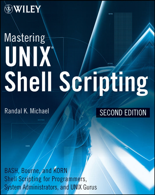 Mastering Unix Shell Scripting; Bash, Bourne, and Korn Shell Scripting for Programmers, System Administrators, and UNIX Gurus (Paperback / softback) 9780470183014