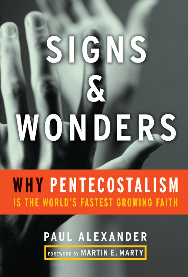 Signs and Wonders; Why Pentecostalism Is the World's Fastest Growing Faith (Hardback) 9780470183960
