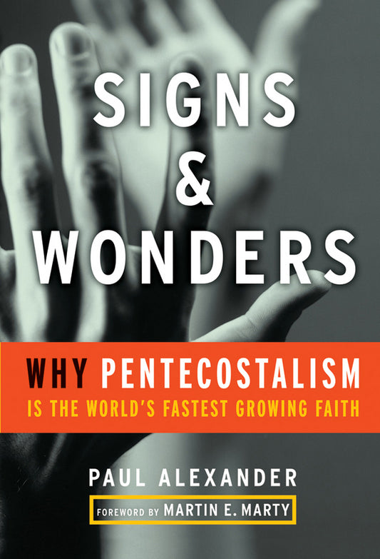 Signs and Wonders; Why Pentecostalism Is the World's Fastest Growing Faith (Hardback) 9780470183960