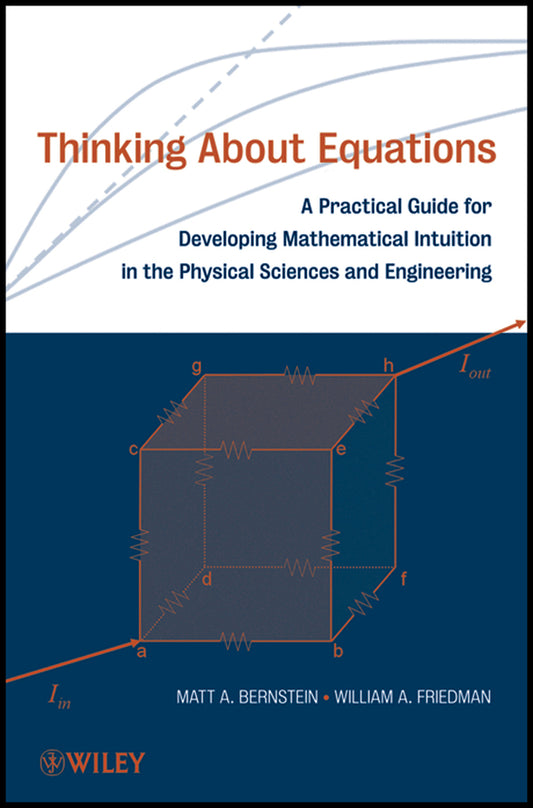 Thinking About Equations; A Practical Guide for Developing Mathematical Intuition in the Physical Sciences and Engineering (Paperback / softback) 9780470186206