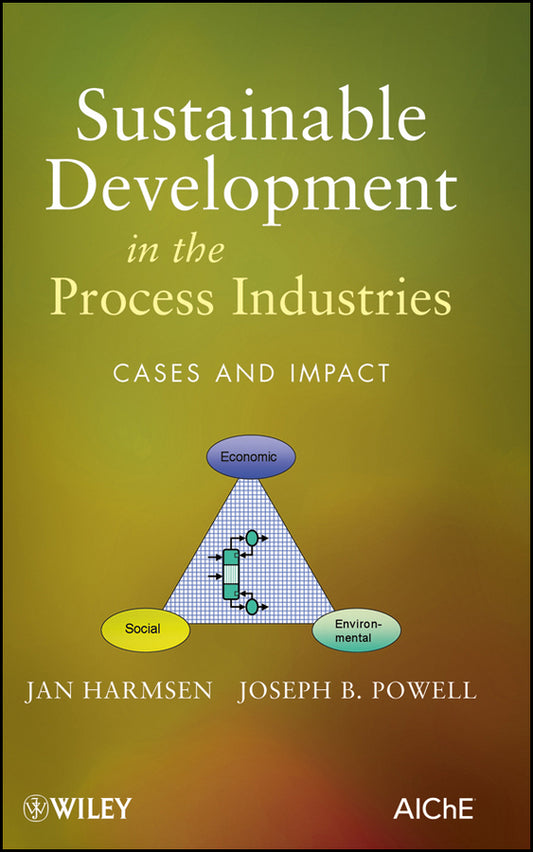 Sustainable Development in the Process Industries; Cases and Impact (Hardback) 9780470187791
