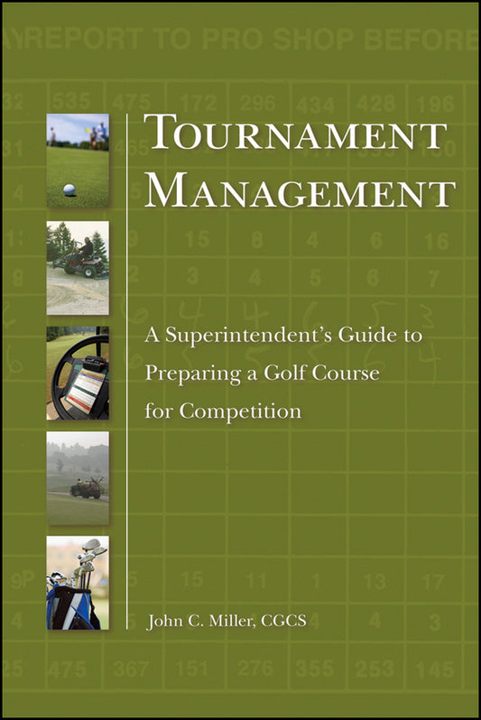 Tournament Management; A Superintendent's Guide to Preparing a Golf Course for Competition (Hardback) 9780470192283