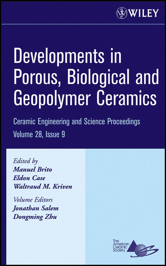 Developments in Porous, Biological and Geopolymer Ceramics, Volume 28, Issue 9 (Hardback) 9780470196403