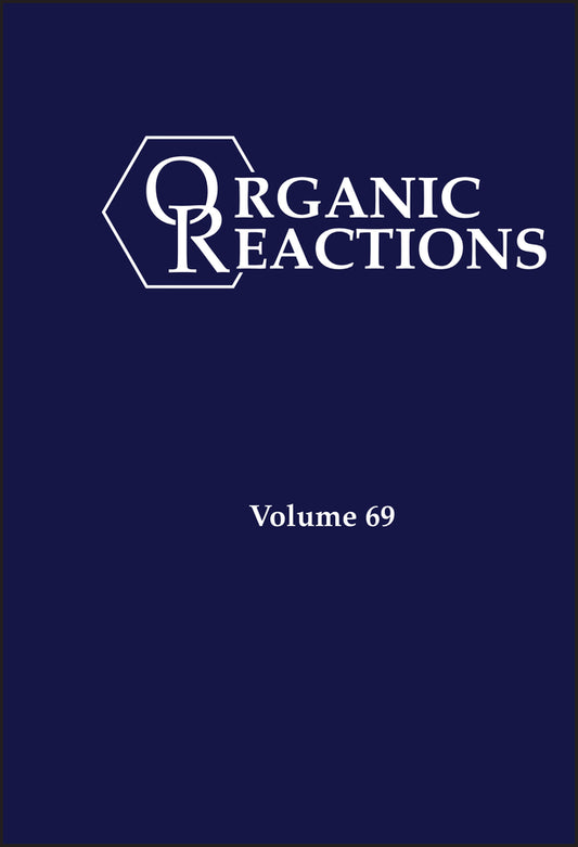 Organic Reactions, Volume 69 (Hardback) 9780470223970