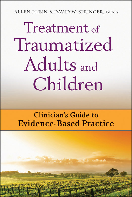 Treatment of Traumatized Adults and Children; Clinician's Guide to Evidence-Based Practice (Hardback) 9780470228463