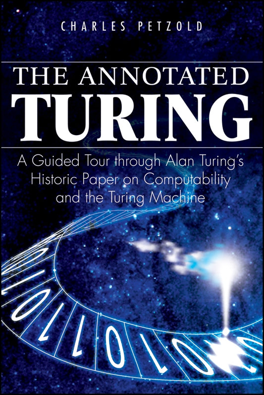 The Annotated Turing; A Guided Tour Through Alan Turing's Historic Paper on Computability and the Turing Machine (Paperback / softback) 9780470229057