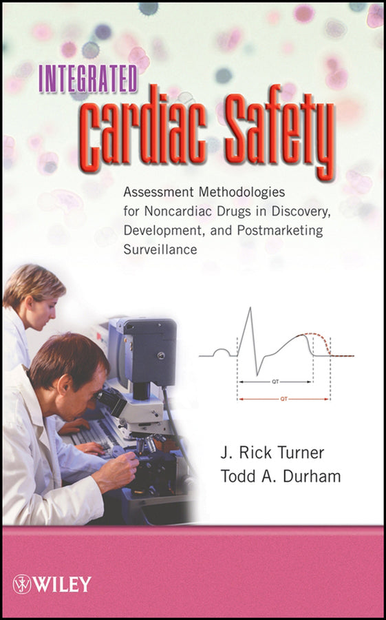 Integrated Cardiac Safety; Assessment Methodologies for Noncardiac Drugs in Discovery, Development, and Postmarketing Surveillance (Hardback) 9780470229644