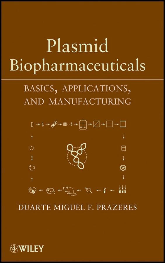 Plasmid Biopharmaceuticals; Basics, Applications, and Manufacturing (Hardback) 9780470232927