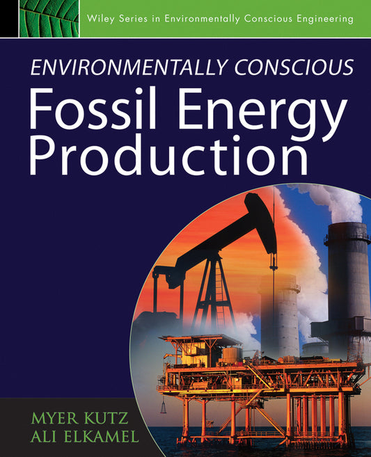 Environmentally Conscious Fossil Energy Production (Hardback) 9780470233016