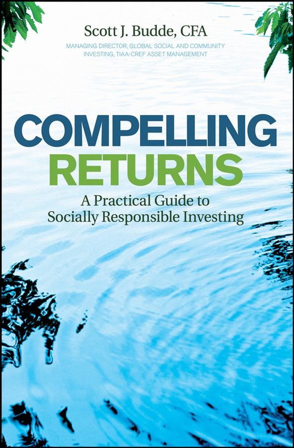 Compelling Returns; A Practical Guide to Socially Responsible Investing (Hardback) 9780470240588
