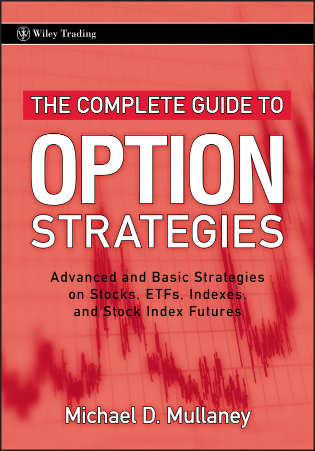 The Complete Guide to Option Strategies; Advanced and Basic Strategies on Stocks, ETFs, Indexes, and Stock Index Futures (Hardback) 9780470243756