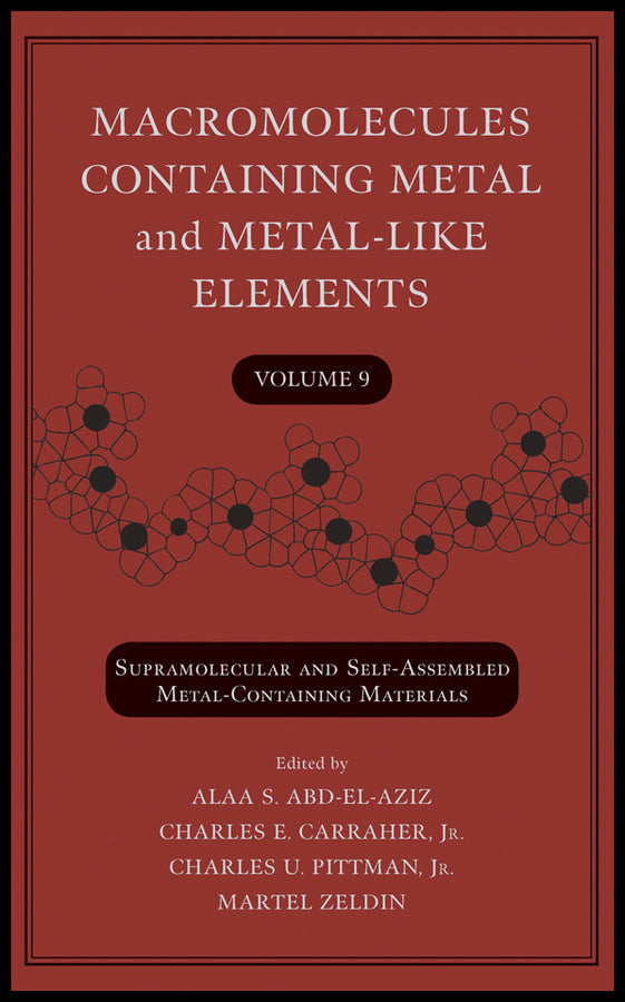 Macromolecules Containing Metal and Metal-Like Elements, Volume 9; Supramolecular and Self-Assembled Metal-Containing Materials (Hardback) 9780470251447