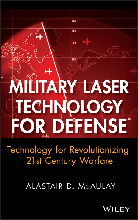 Military Laser Technology for Defense; Technology for Revolutionizing 21st Century Warfare (Hardback) 9780470255605