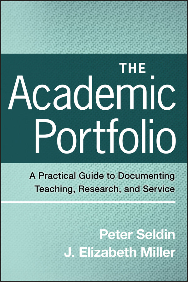 The Academic Portfolio; A Practical Guide to Documenting Teaching, Research, and Service (Paperback / softback) 9780470256992