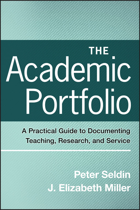 The Academic Portfolio; A Practical Guide to Documenting Teaching, Research, and Service (Paperback / softback) 9780470256992
