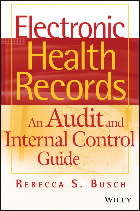 Electronic Health Records; An Audit and Internal Control Guide (Hardback) 9780470258200