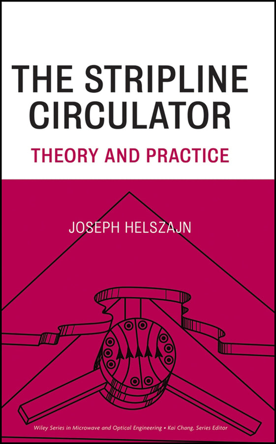 The Stripline Circulator; Theory and Practice (Hardback) 9780470258781