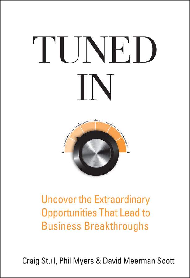 Tuned In; Uncover the Extraordinary Opportunities That Lead to Business Breakthroughs (Hardback) 9780470260364