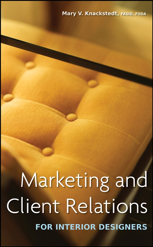 Marketing and Client Relations for Interior Designers (Hardback) 9780470260487