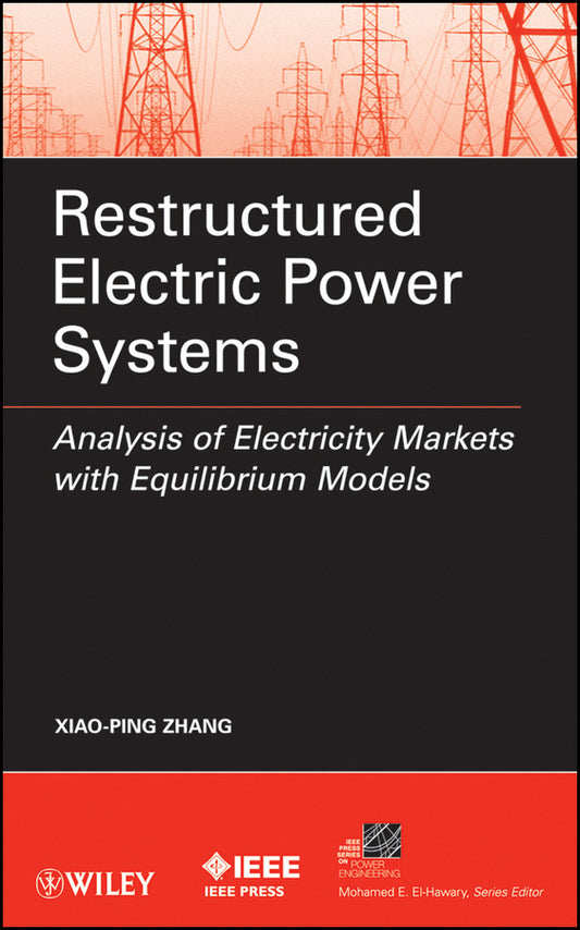 Restructured Electric Power Systems; Analysis of Electricity Markets with Equilibrium Models (Hardback) 9780470260647