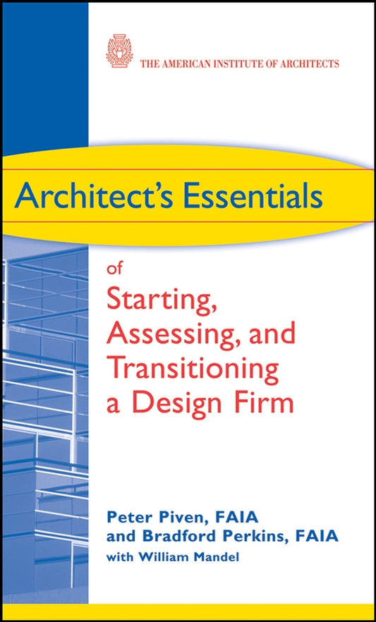 Architect's Essentials of Starting, Assessing and Transitioning a Design Firm (Hardback) 9780470261064