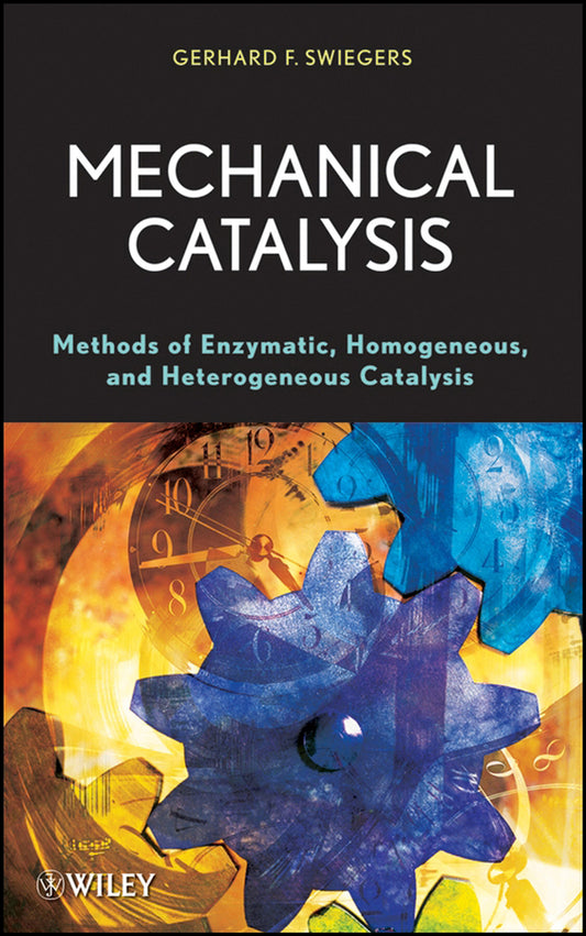 Mechanical Catalysis; Methods of Enzymatic, Homogeneous, and Heterogeneous Catalysis (Hardback) 9780470262023
